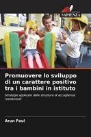 Arun Paul - Promuovere lo sviluppo di un carattere positivo tra i bambini in istituto, Häftad