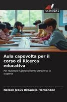 Nelson Jesús Urbaneja Hernández - Aula capovolta per il corso di Ricerca educativa, Häftad