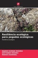 Rajesh Kumar Mishra, Divyansh Mishra, Rekha Agarwal - Resiliência ecológica para pegadas ecológicas, Häftad