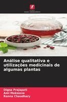 Digna Prajapati, Ami Makwana, Ranna Chaudhary - Análise qualitativa e utilizações medicinais de algumas plantas, Häftad