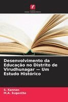 S Kannan, M a Sugantha - Desenvolvimento da Educação no Distrito de Virudhunagar - Um Estudo Histórico, Häftad