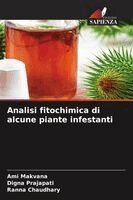 Ami Makvana, Digna Prajapati, Ranna Chaudhary - Analisi fitochimica di alcune piante infestanti, Häftad