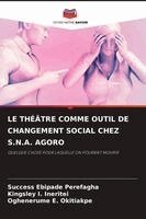 Success Ebipade Perefagha, Kingsley I Ineritei, Oghenerume E Okitiakpe - Théâtre Comme Outil de Changement Social Chez S.N.A. Agoro, Häftad. Tillgänglighet: Lägg i varukorg