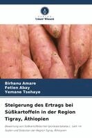 Birhanu Amare, Fetien Abay, Yemane Tsehaye - Steigerung des Ertrags bei Süßkartoffeln in der Region Tigray, Äthiopien, Häftad