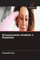 Swapnila Roy - Oczyszczanie ścieków z fluorków, Häftad. Tillgänglighet: Lägg i varukorg