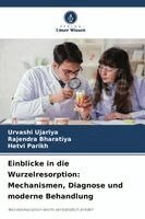 Urvashi Ujariya, Rajendra Bharatiya, Hetvi Parikh - Einblicke in die Wurzelresorption, Häftad. Tillgänglighet: Lägg i varukorg