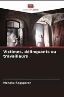 Menaka Raguparan - Victimes, délinquants ou travailleurs, Häftad. Tillgänglighet: Lägg i varukorg