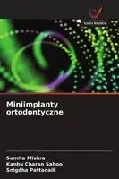 Sumita Mishra, Kanhu Charan Sahoo, Snigdha Pattanaik - Miniimplanty ortodontyczne, Häftad. Tillgänglighet: Lägg i varukorg