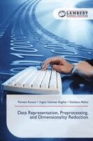 Parveen Kumari, Yogita Yashveer Raghav, Vandana Mehta - Data Representation, Preprocessing, and Dimensionality Reduction, Häftad