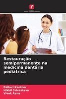 Pallavi Kantoor, Nikhil Srivastava, Vivek Rana - Restauração semipermanente na medicina dentária pediátrica, Häftad