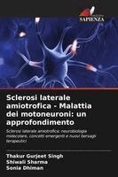 Thakur Gurjeet Singh, Shiwali Sharma - Sclerosi laterale amiotrofica - Malattia dei motoneuroni: un approfondimento, Häftad