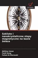 Akihisa Inoue, Fanli Kong, Fahad Al-Marzouki - Szkliste i nanokrystaliczne stopy magnetyczne na bazie żelaza, Häftad. Tillgänglighet: Lägg i varukorg