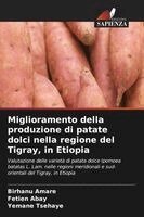 Birhanu Amare, Fetien Abay, Yemane Tsehaye - Miglioramento della produzione di patate dolci nella regione del Tigray, in Etiopia, Häftad