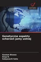 Gautam Biswas, Anup N, Sabyasachi Saha - Genetyczne aspekty schorzeń jamy ustnej, Häftad