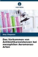 Amy Chapman - Vorkommen von Antibiotikaresistenzen bei mesophilen Aeromonas-Arten, Häftad. Tillgänglighet: Lägg i varukorg