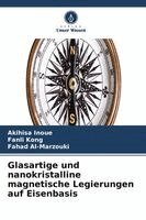 Akihisa Inoue, Fanli Kong, Fahad Al-Marzouki - Glasartige und nanokristalline magnetische Legierungen auf Eisenbasis, Häftad. Tillgänglighet: Lägg i varukorg