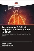Richa Sharma, Satish Sharma - Technique A.C.B.T. et dispositif flutter dans la BPCO, Häftad