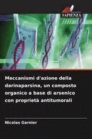 Nicolas Garnier - Meccanismi d'azione della darinaparsina, un composto organico a base di arsenico con proprietà antitumorali, Häftad