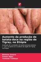 Birhanu Amare, Fetien Abay, Yemane Tsehaye - Aumento da produção de batata-doce na região de Tigray, na Etiópia, Häftad