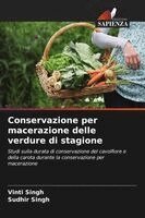Vinti Singh, Sudhir Singh - Conservazione per macerazione delle verdure di stagione, Häftad