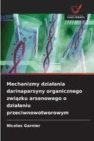 Nicolas Garnier - Mechanizmy dzialania darinaparsyny organicznego związku arsenowego o dzialaniu przeciwnowotworowym, Häftad