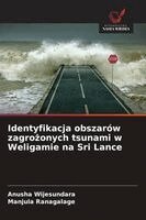 Anusha Wijesundara, Manjula Ranagalage - Identyfikacja obszarów zagrożonych tsunami w Weligamie na Sri Lance, Häftad
