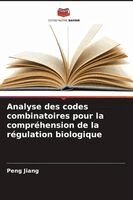 Peng Jiang - Analyse des codes combinatoires pour la compréhension de la régulation biologique, Häftad. Tillgänglighet: Lägg i varukorg