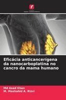 Asad Khan, M Moshahid a Rizvi - Eficácia anticancerígena da nanocarboplatina no cancro da mama humano, Häftad. Tillgänglighet: Lägg i varukorg