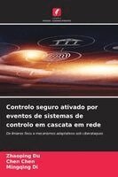 Zhaoping Du, Chen Chen, Mingqing Di - Controlo seguro ativado por eventos de sistemas de controlo em cascata em rede, Häftad