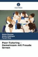 Uzma Razzaq, Aisha Siddique, Farah Riaz - Peer-Tutoring - Gemeinsam mit Freude lernen, Häftad. Tillgänglighet: Lägg i varukorg