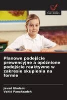 Javad Gholami, Vahid Panahzadeh - Planowe podejście prewencyjne a opóźnione podejście reaktywne w zakresie skupienia na formie, Häftad. Tillgänglighet: Lägg i varukorg