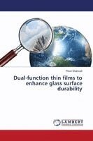 Phool Shahzadi - Dual-function thin films to enhance glass surface durability, Häftad. Tillgänglighet: Lägg i varukorg
