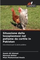 Awais Ali Ahmad, Masood Akhtar, Mian Muhammad Awais - Situazione della toxoplasmosi nel pollame da cortile in Pakistan, Häftad. Tillgänglighet: Lägg i varukorg