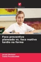 Javad Gholami, Vahid Panahzadeh - Foco preventivo planeado vs. foco reativo tardio na forma, Häftad. Tillgänglighet: Lägg i varukorg