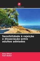 Amy Olson, Kurt Baker - Sensibilidade à rejeição e dissociação entre adultos adotados, Häftad