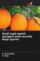 K Hymavathi, P Raja - Studi sugli agenti patogeni post-raccolta degli agrumi, Häftad. Tillgänglighet: Lägg i varukorg