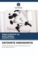 Maria Maryam Taj, Rishi Manan, Saumya Vats - Geführte Endodontie, Häftad. Tillgänglighet: Lägg i varukorg