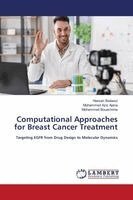Hassan Badaoui, Mohammed Aziz Ajana, Mohammed Bouachrine - Computational Approaches for Breast Cancer Treatment, Häftad. Tillgänglighet: Lägg i varukorg