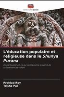 L'éducation populaire et religieuse dans le Shunya Purana
