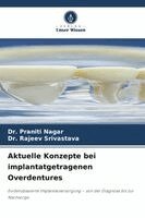Praniti Nagar, Rajeev Srivastava - Aktuelle Konzepte bei implantatgetragenen Overdentures, Häftad