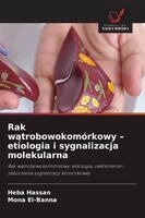 Heba Hassan, Mona El-Banna - Rak wątrobowokomórkowy - etiologia i sygnalizacja molekularna, Häftad