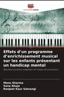 Manu Sharma, Sona Ahuja, Ranjeet Kaur Satsangi - Effets d'un programme d'enrichissement musical sur les enfants présentant un handicap mental, Häftad