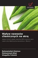 Rehmatullah Khetran, Muhammad Afzal, Shagufta Fahmid - Wplyw nawozów chemicznych na okrę, Häftad