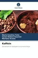 Maria Carolina Talio, Caren Gauchat, Mariano Acosta - Koffein, Häftad. Tillgänglighet: Lägg i varukorg