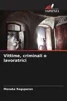 Menaka Raguparan - Vittime, criminali o lavoratrici, Häftad. Tillgänglighet: Lägg i varukorg