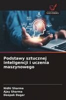 Nidhi Sharma, Ajay Sharma, Deepak Dagar - Podstawy sztucznej inteligencji i uczenia maszynowego, Häftad. Tillgänglighet: Lägg i varukorg