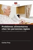 Carina Frey - Problèmes alimentaires chez les personnes âgées, Häftad. Tillgänglighet: Lägg i varukorg
