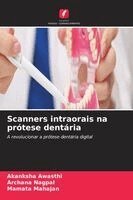 Akanksha Awasthi, Archana Nagpal, Mamata Mahajan - Scanners intraorais na prótese dentária, Häftad