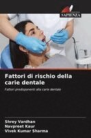 Shrey Vardhan, Navpreet Kaur, Vivek Kumar Sharma - Fattori di rischio della carie dentale, Häftad
