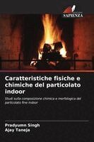Pradyumn Singh, Ajay Taneja - Caratteristiche fisiche e chimiche del particolato indoor, Häftad